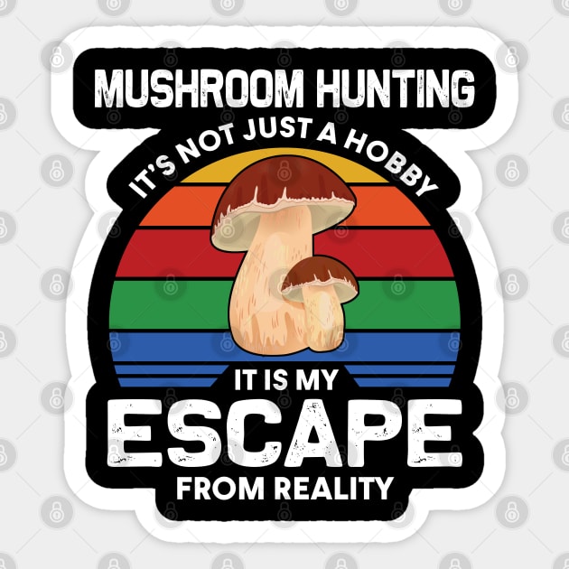 Mushroom Hunting Is My Escape From Reality Sticker by White Martian